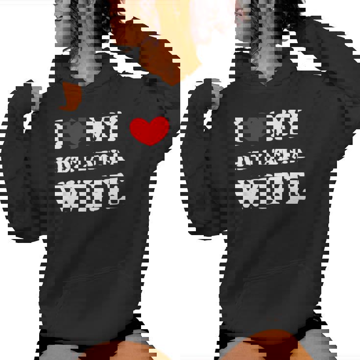 I Love My Hot Latina Wife I Heart My Hot Latina Wife Women Hoodie