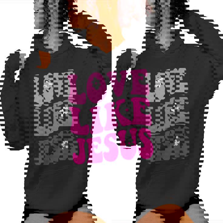 Love Like Jesus Religious God Christian Flower Smile Groovy Women Hoodie