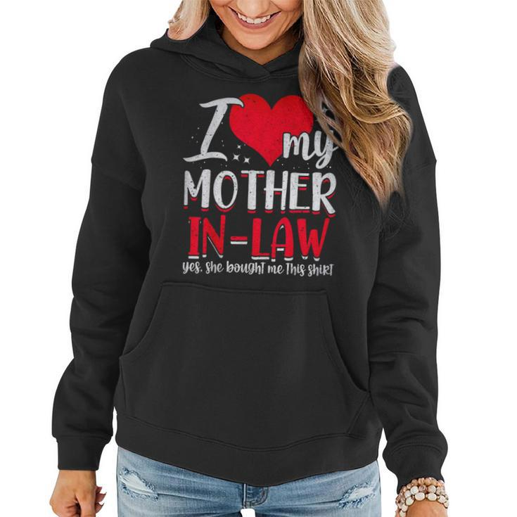 I Love My Mother In Law Yes She Bought Me This Women Hoodie