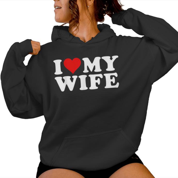 I Love My Wife Marriage Anniversary Married I Heart My Wife Women Hoodie