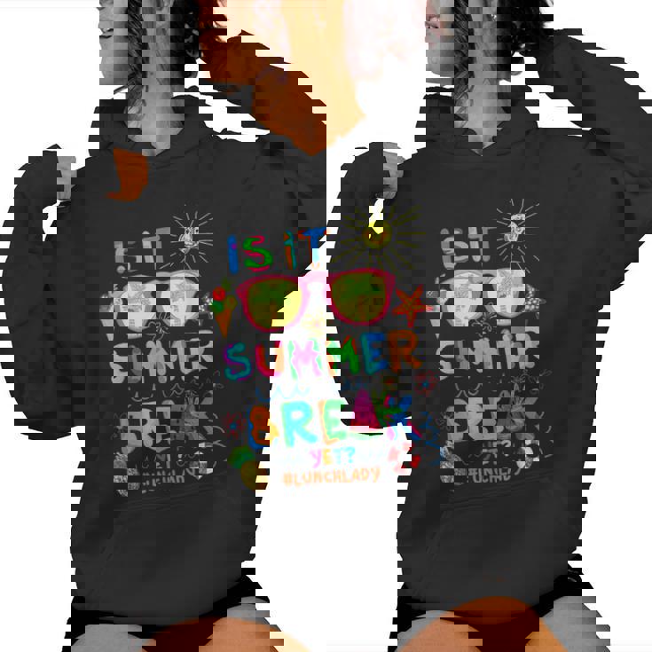Lunch Lady Is It Summer Break Yet Last Day Of School Women Hoodie