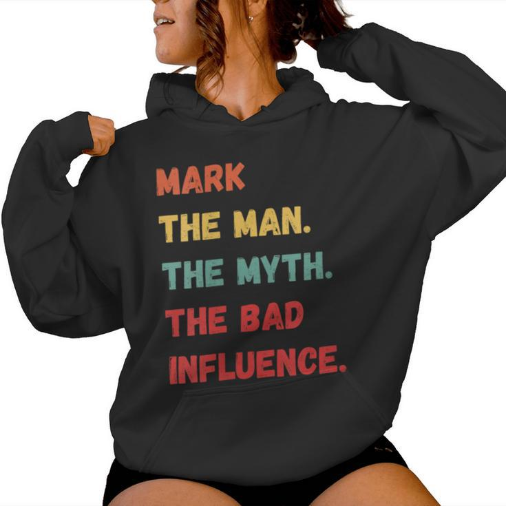 Mark The Man The Myth The Bad Influence Vintage Retro Women Hoodie
