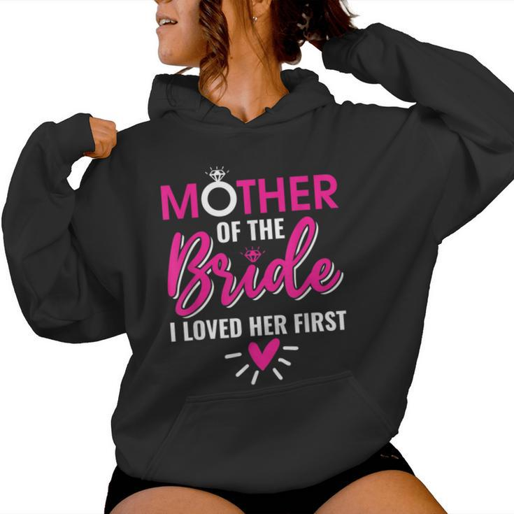 Marriage Bridal Shower Mother Of The Bride I Loved Her First Women Hoodie