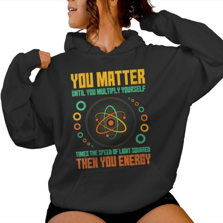 You Matter Unless You Multiply Then You Energy Science Women Hoodie