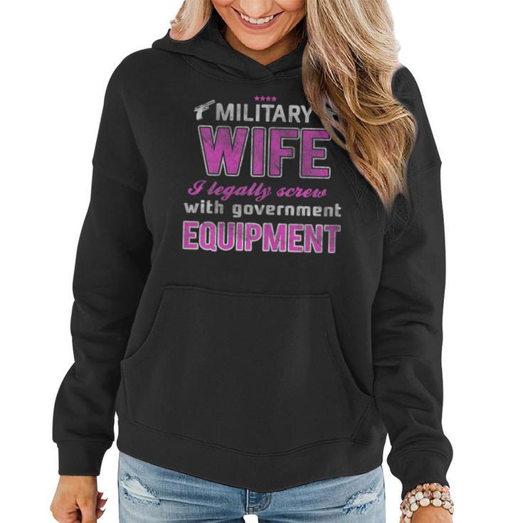 Military Wife I Legally Screw Government Equipment Women Hoodie