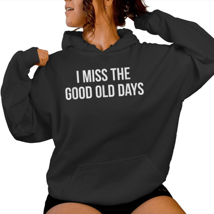 I Miss The Good Old Days Women Hoodie