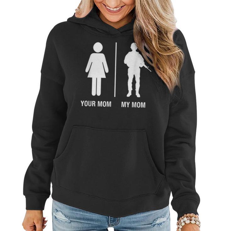 Your Mom My Mom Soldier Military Mother Women Hoodie