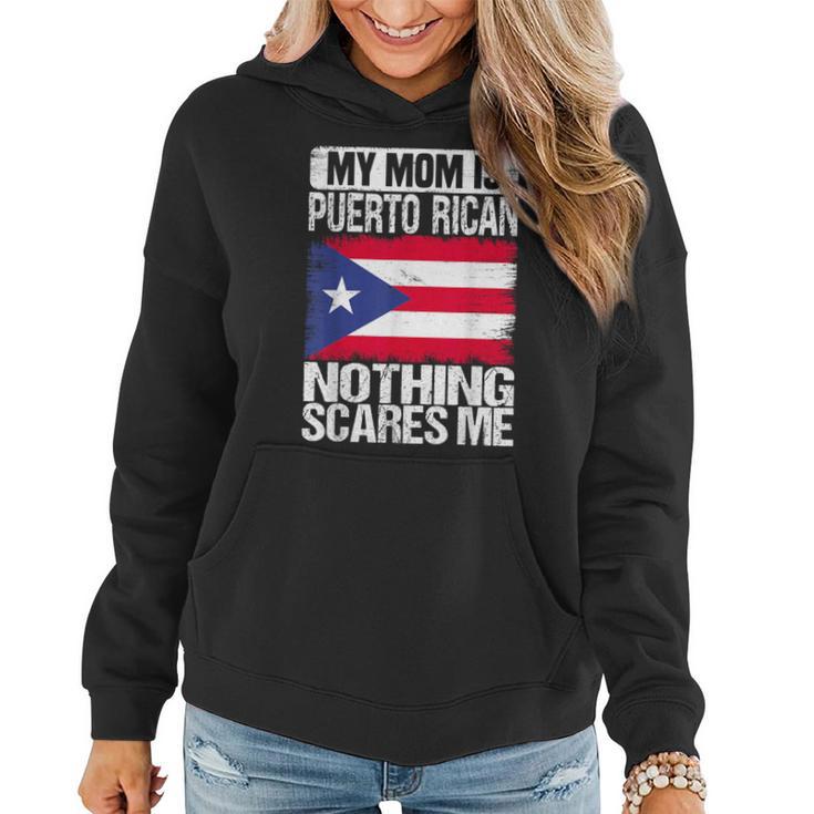 My Mom Is Puerto Rican Nothing Scares Me Mother's Day Women Hoodie