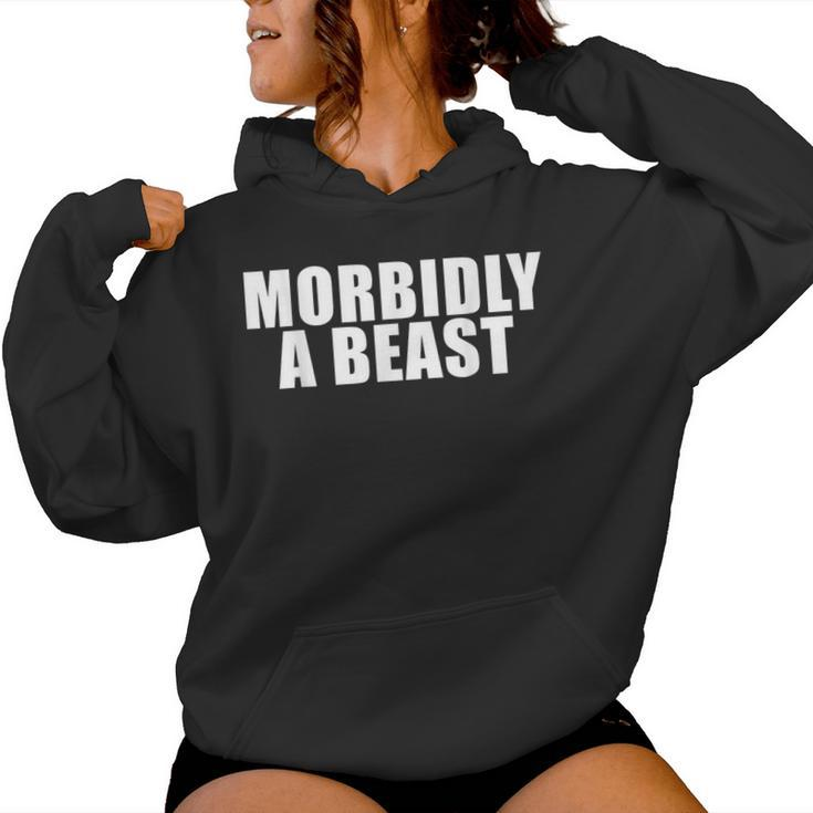 Morbidly A Beast Saying Sarcastic Novelty Cool Women Hoodie