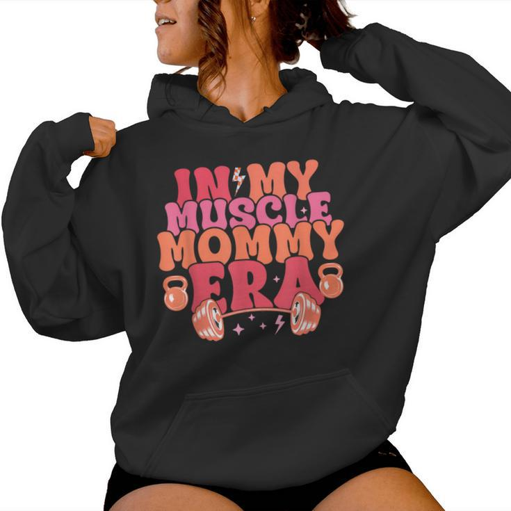 In My Muscle Mom Era Mommy Gymer Happy Mother's Day Women Hoodie