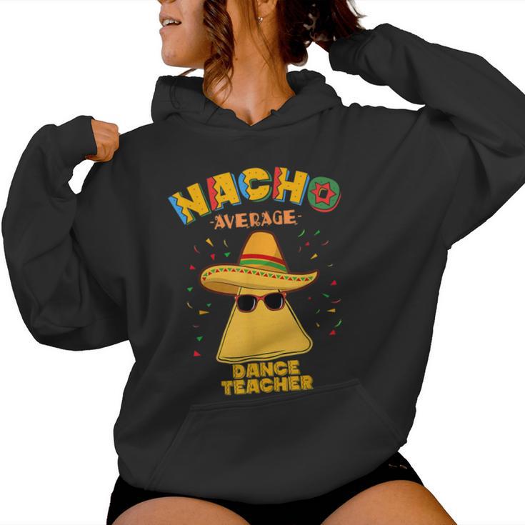 Nacho Average Dance Teacher Instructor Cinco De Mayo Women Hoodie