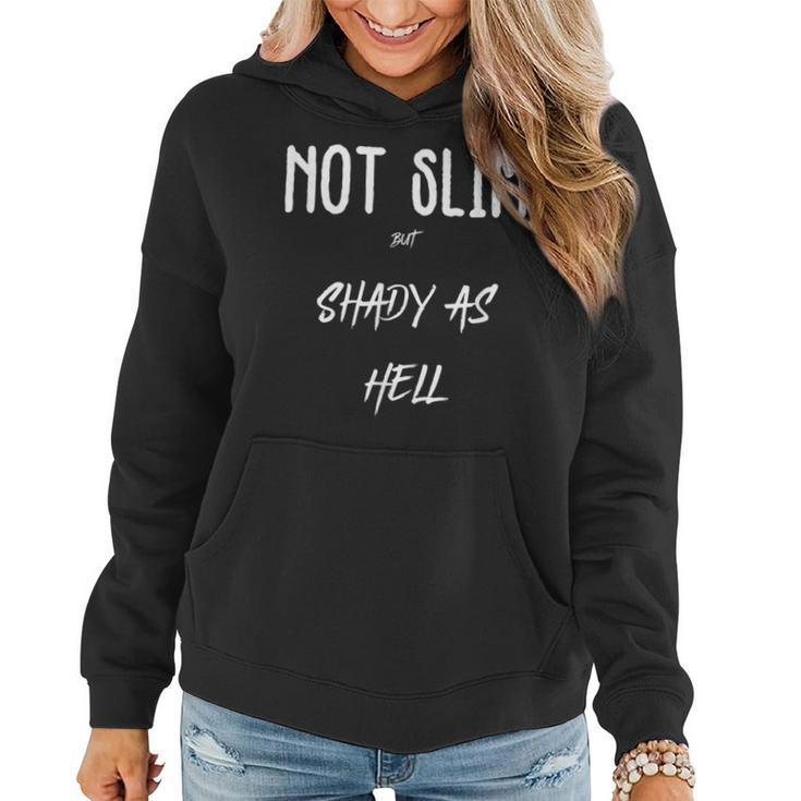 Not Slim But Shady As Hell Sarcastic Quotes Women Hoodie