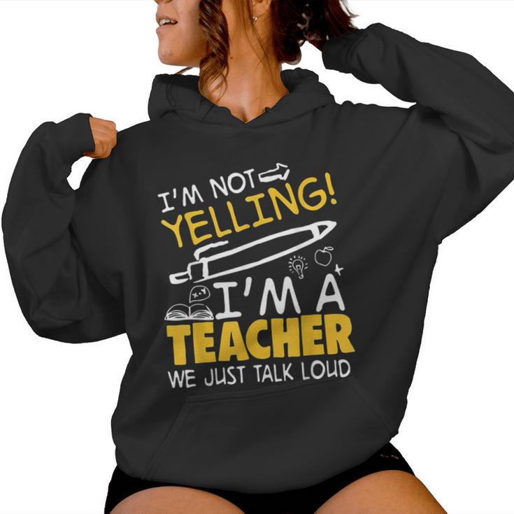 I Am Not Yelling I Am A Teacher We Just Talk Loud Women Hoodie