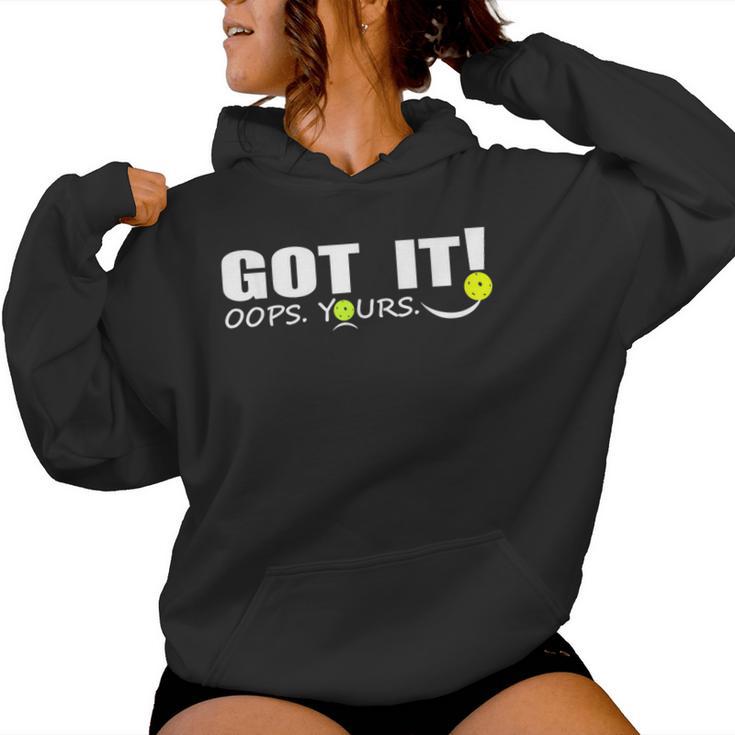 Got It Oops Yours For & Pickleball Lovers Women Hoodie