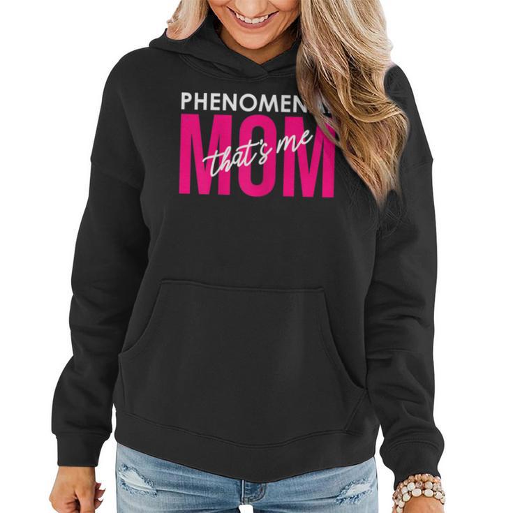 Phenomenal Mom That's Me  Inspirational For Moms Women Hoodie