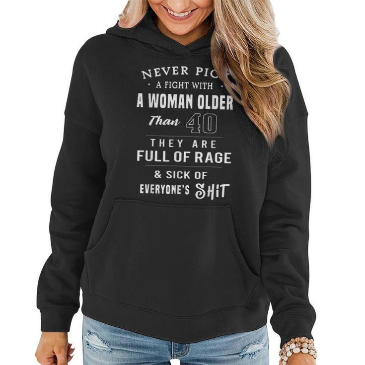 Never Pick A Fight With A Woman Older Than 40 Sarcasm Women Hoodie