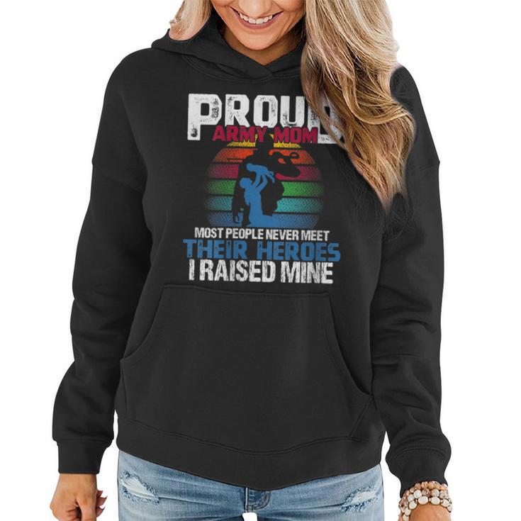 I Raised My Hero Army For Military Veteran Mom Idea Women Hoodie