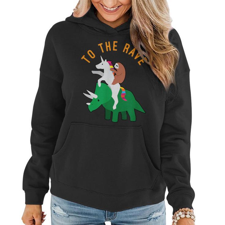 To The Rave Edm Unicorn Sloth Dinosaur Women Hoodie