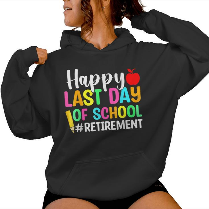 Retired Teacher Happy Last Day Of School Retirement Women Hoodie