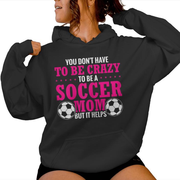 Soccer Mama You Don't Have To Be Crazy Soccer Mom Women Hoodie