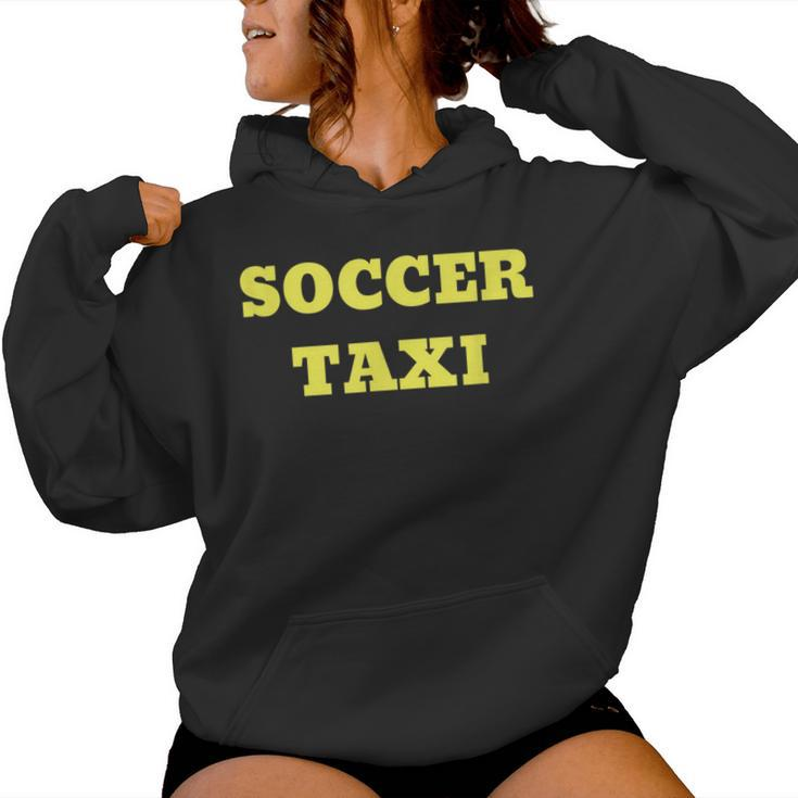 Soccer Taxi For Mom And Dad Of Travel Soccer Player Women Hoodie