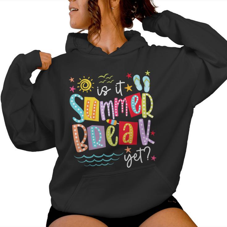 Is It Summer Break Yet Teacher Student Last Day Of School Women Hoodie