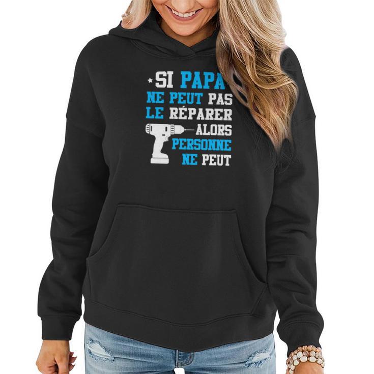 Sweat à capuche femme Fête des Pères Si Papa Ne Peut Pas Le Réparer, Idée Cadeau
