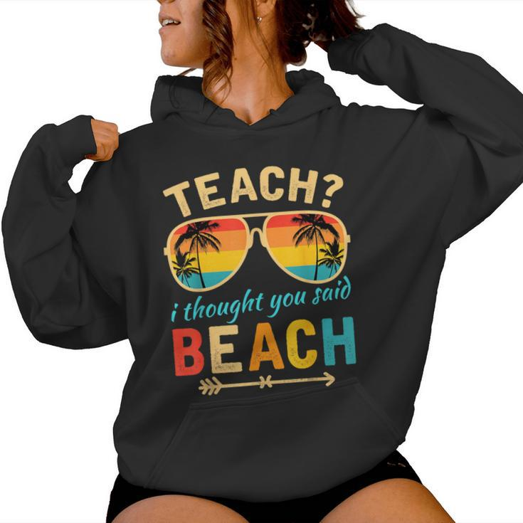 Teach I Thought You Said Beach Teacher Summer Vacation Women Hoodie