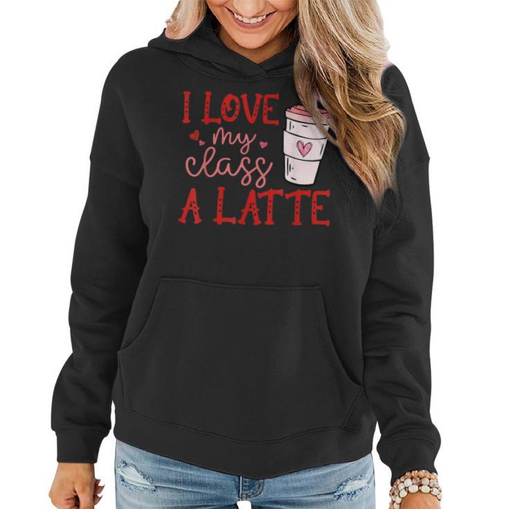 Teacher I Love My Class A Latte Valentine Women Hoodie