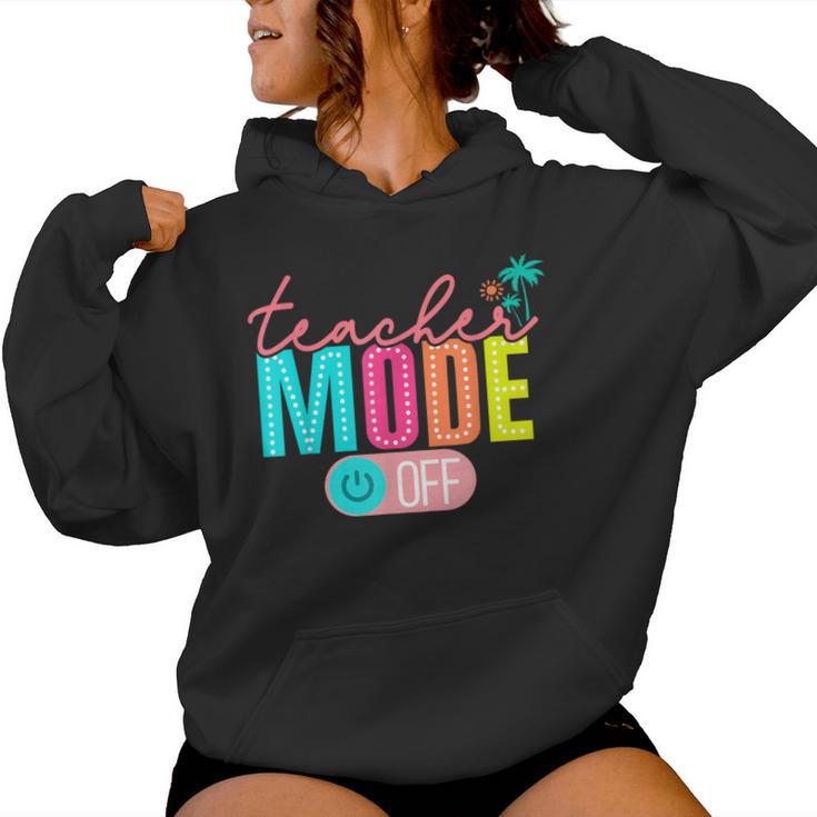 Teacher Mode Off Happy Last Day Of School Summer Break Women Hoodie