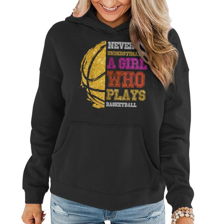 Never Underestimate A Girl Who Plays Basketball Girl Women Hoodie