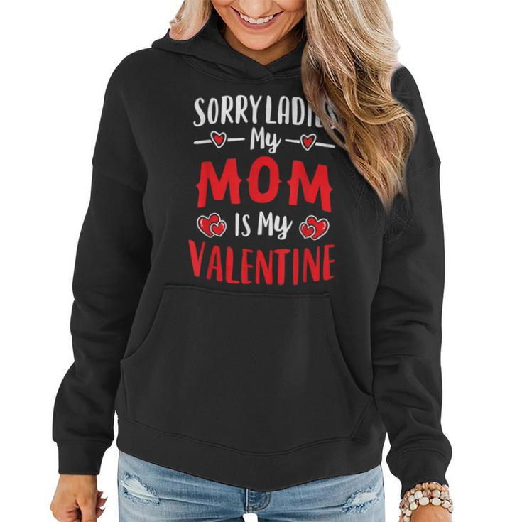 Valentines Day Boy Mommy Sorry Ladies My Mom Is My Valentine Women Hoodie