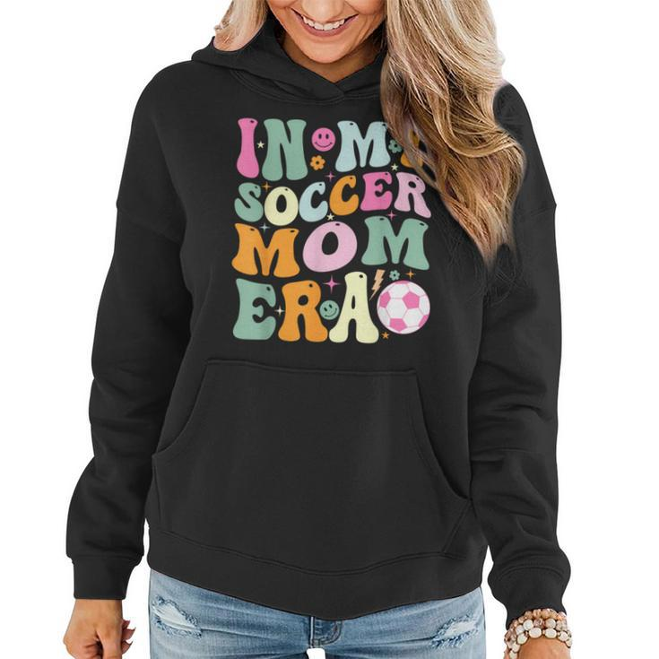 Vintage In My Soccer Mom Era Mother Day Mom Life Soccer Women Hoodie