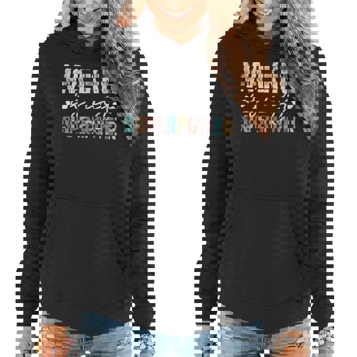 Walking Is My Superpower Walking Quote Women Women Hoodie