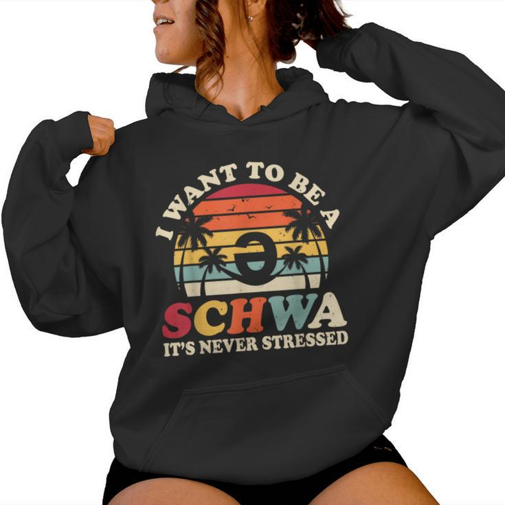 I Want To Be A Schwa It's Never Stressed Teacher Student Women Hoodie