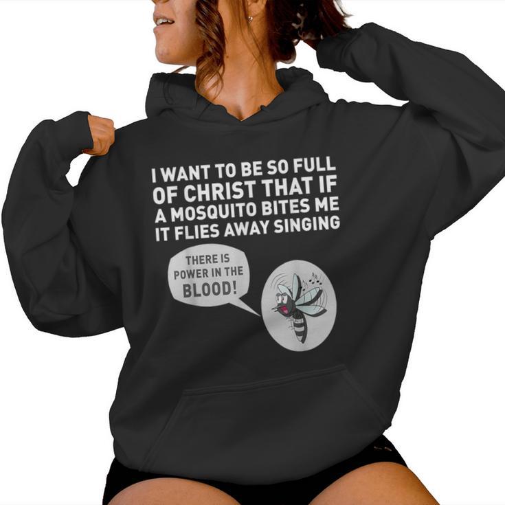 I Want To Be So Full Of Christ That If A Mosquito Bites Me Women Hoodie