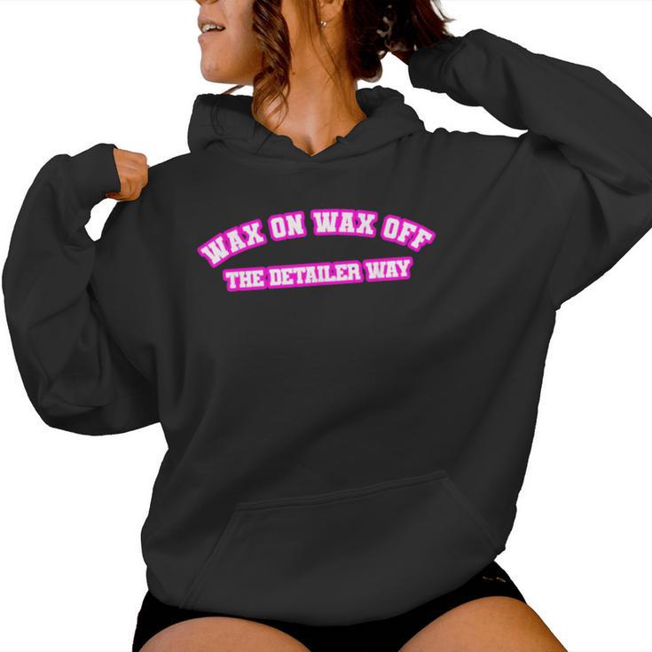 Wax On Wax Off The Detailer Way Women Women Hoodie