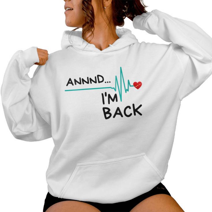 Annnd I'm Back Heart Attack Survivor Quote Women Hoodie