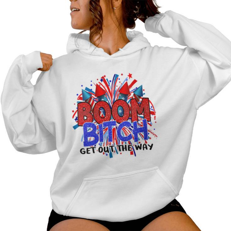 Boom BI-Tch Get Out The Way Firework 4Th Of July Women Hoodie