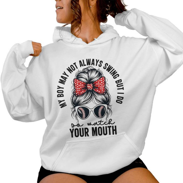 My Boy May Not Always Swing But I Do So Watch Your Mouth Mom Women Hoodie