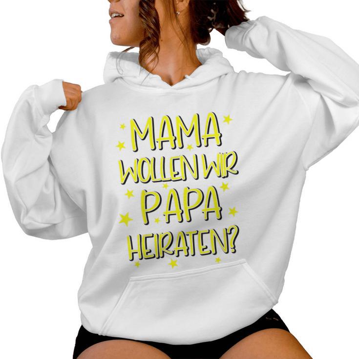 Children's Marriage Proposal Mama Want Wir Den Papa Heiraten Kapuzenpullover für Damen