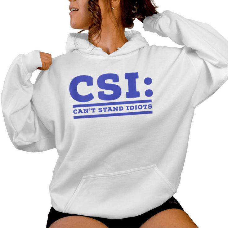 Csi Can’T Stand Idiots Sarcastic Dad Joke Dad Pun Women Hoodie