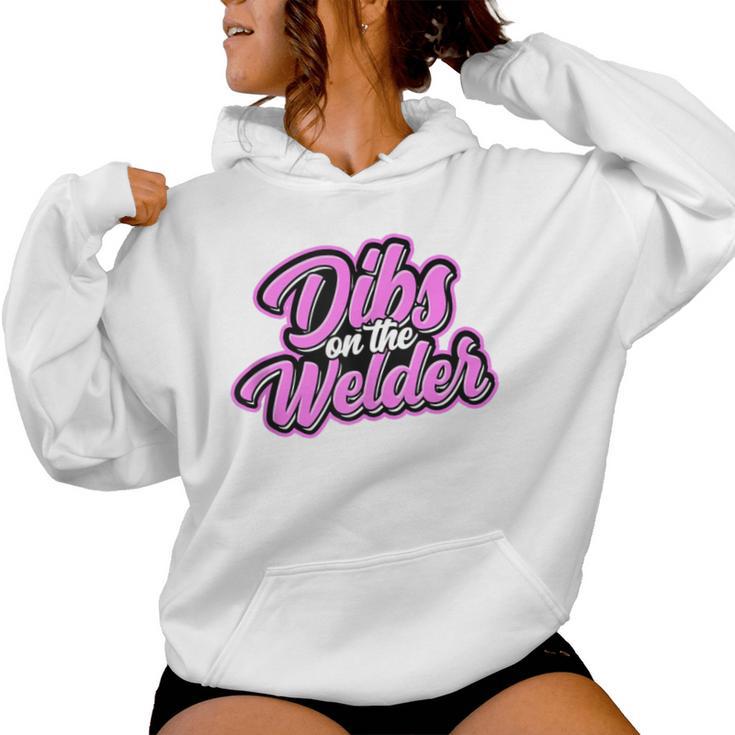 Dibs On The Welder Proud Welding Wife Welders Girlfriend Women Hoodie