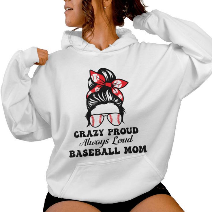 Crazy Proud Always Loud Baseball Mom Mother's Day Women Hoodie