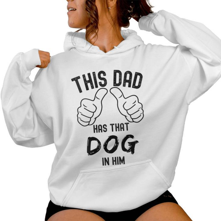 Fathers Day This Dad Has That Dog In Him Viral Joke Women Hoodie