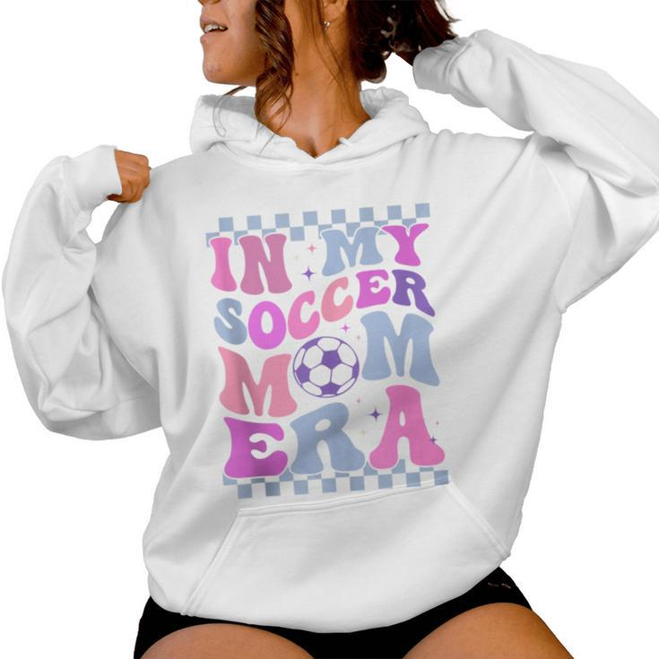 In My Soccer Mom Era Cute Retro Groovy Mother's Day Women Hoodie