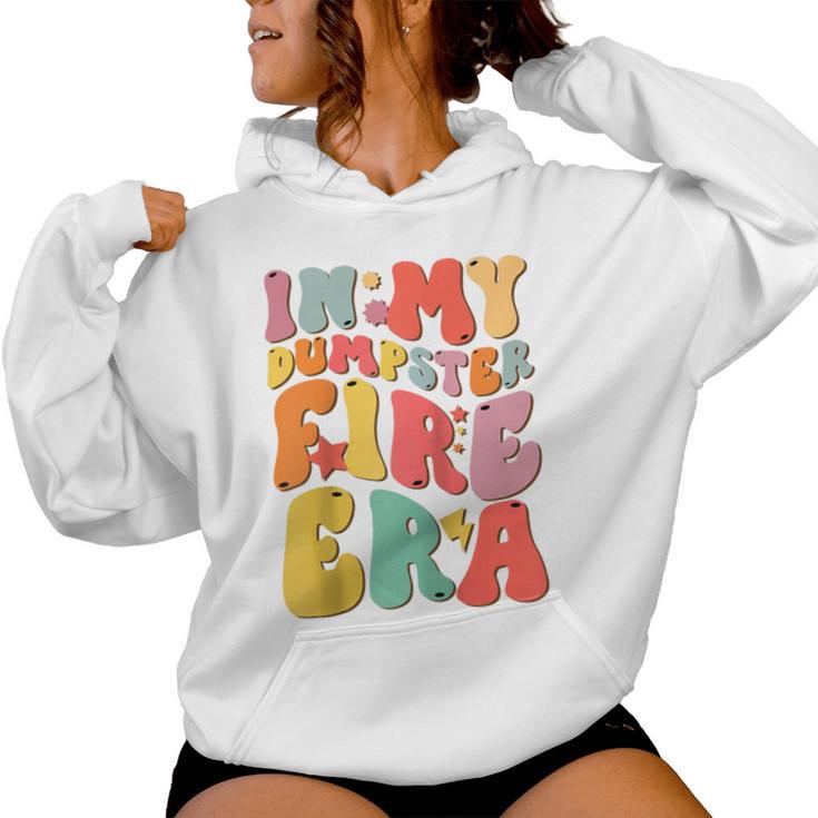 Groovy In My Dumpster Fire Era Lil Dumpster On Fire Bad Day Women Hoodie