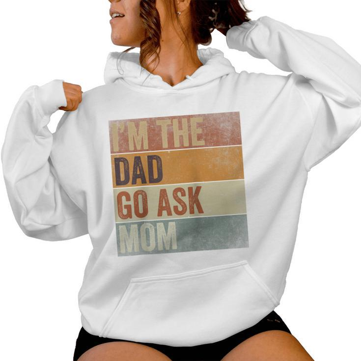 Humor Dad I'm The Dad Go Ask Mom Retro Father's Day Women Hoodie