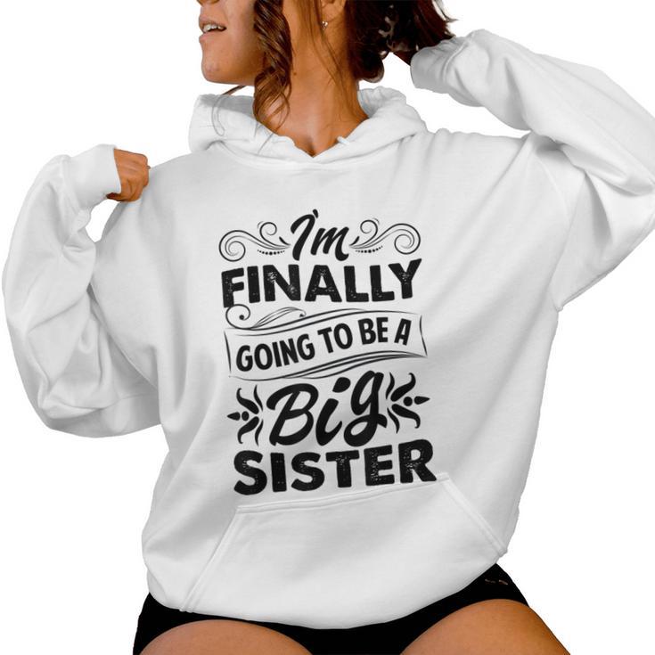 I'm Finally Going To Be A Big Sister Cute Big Sister To Be Women Hoodie