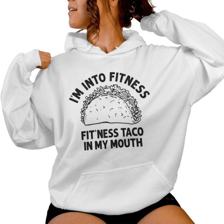 I'm Into Fitness Taco In My Mouth Taco Womens Women Hoodie